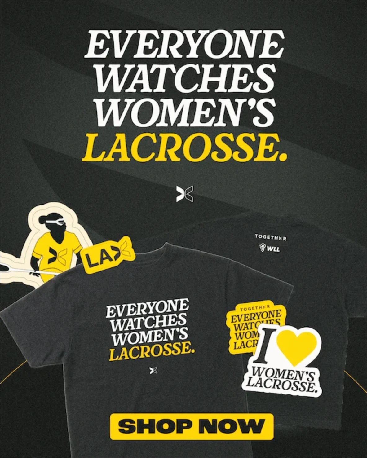 The WLL × Togethxr campaign creative: a charcoal tee reading “Everyone watches women’s lacrosse,” with matching stickers and a Shop Now button.